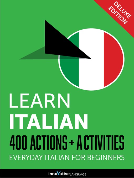 Title details for Learn Italian: 400 Actions + Activities by Innovative Language Learning, LLC - Available